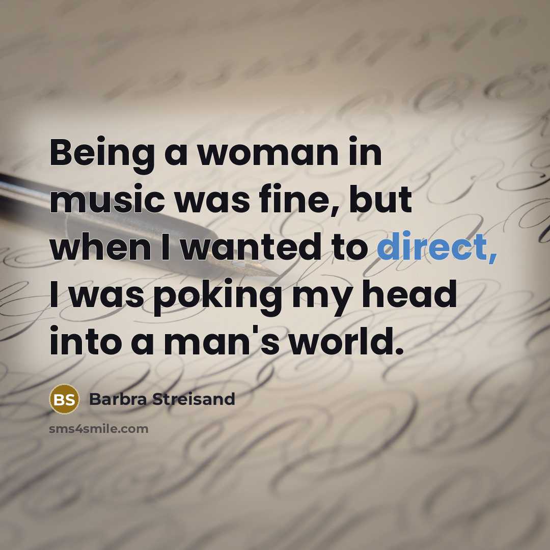 “Being a woman in music was fine, but when I…” quote by Barbra Streisand