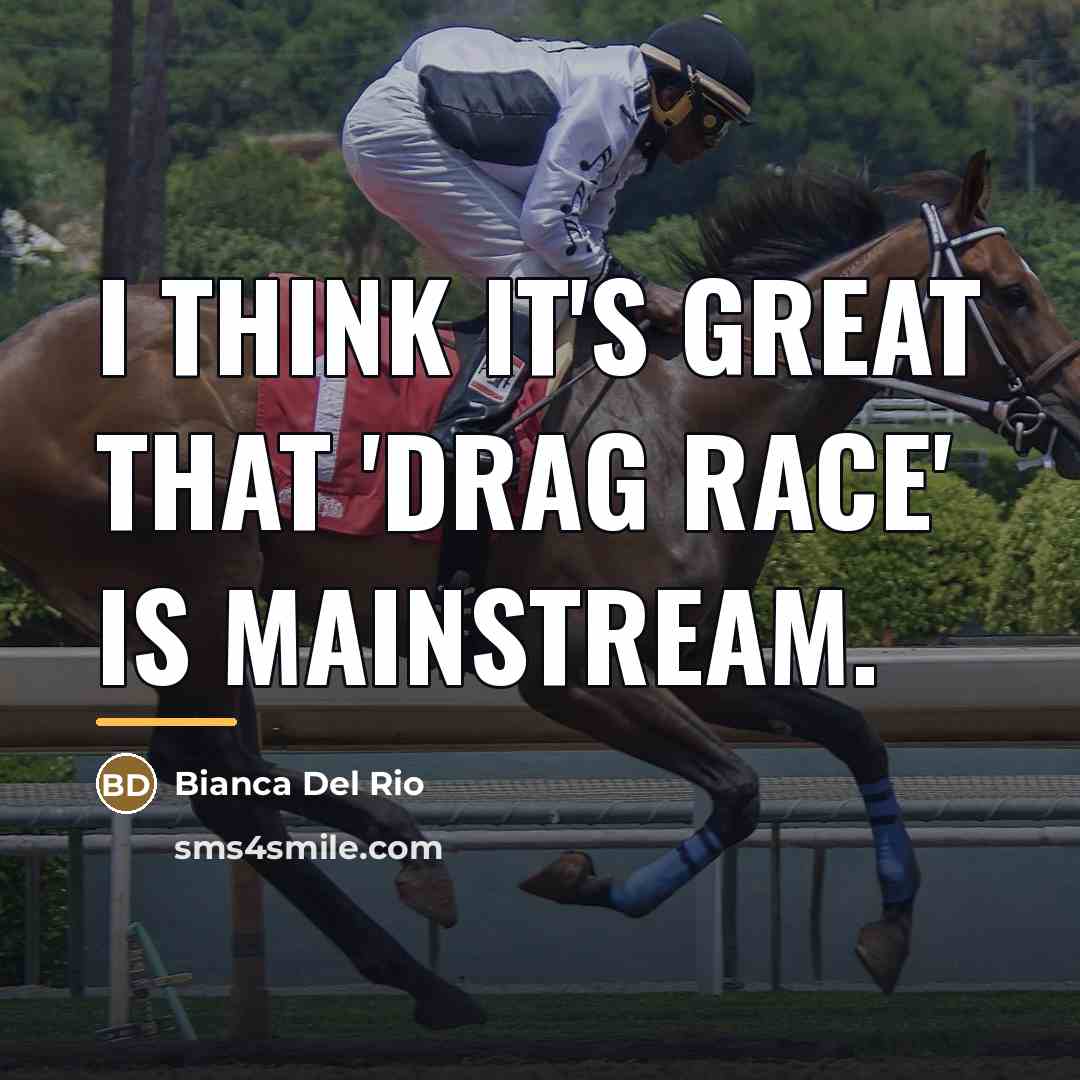 “I think it's great that 'Drag Race' is mainstream.…” quote by Bianca Del Rio