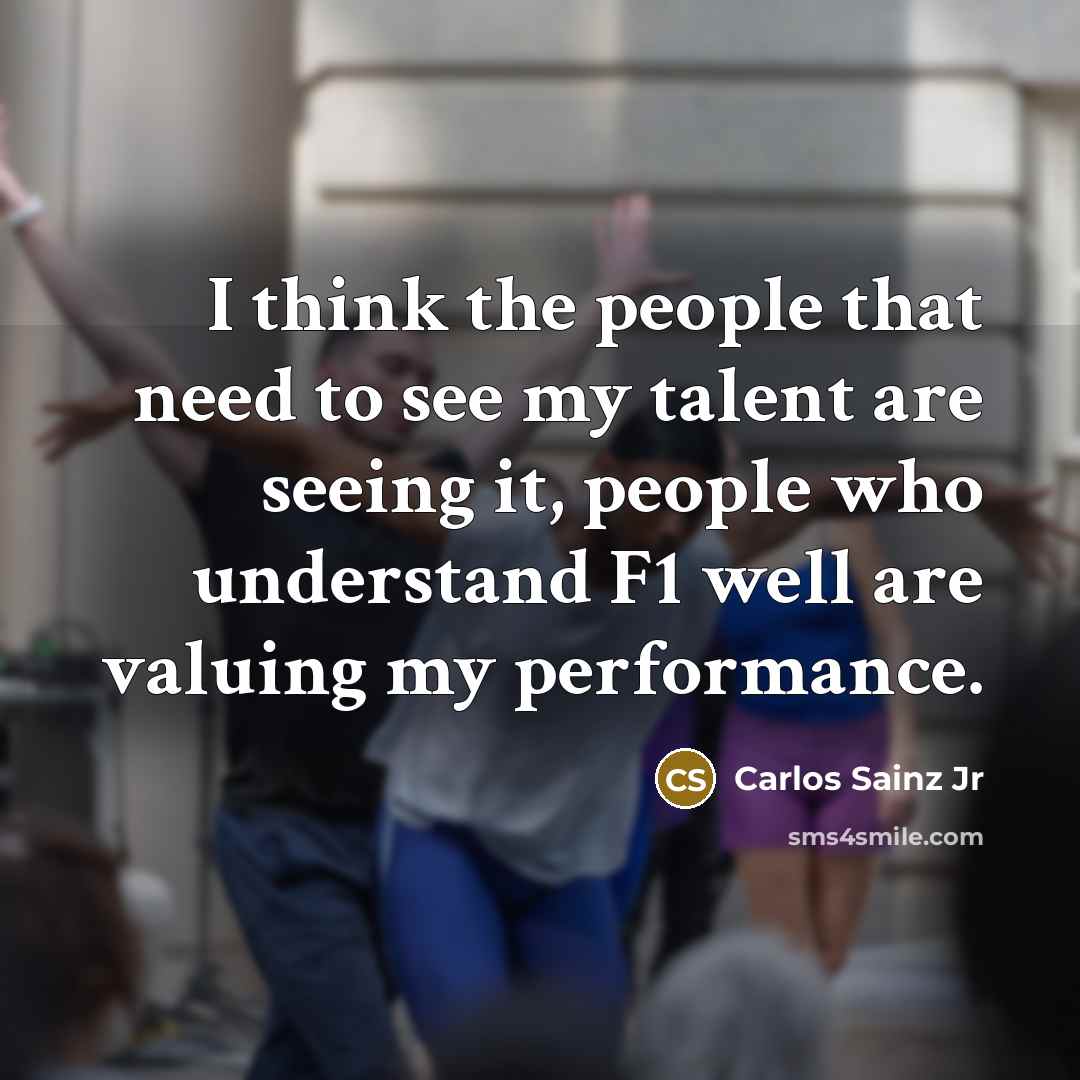 “I think the people that need to see my talent…” quote by Carlos Sainz Jr