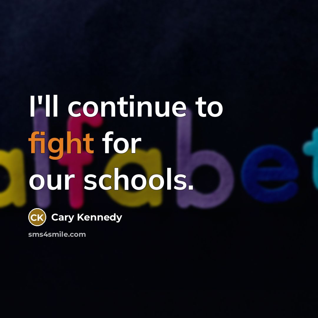 “I'll continue to fight for our schools.…” quote by Cary Kennedy