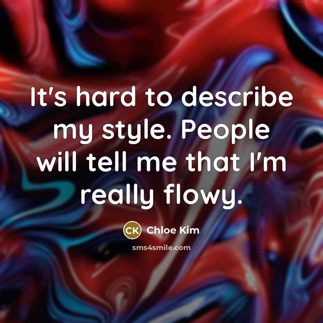 “It's hard to describe my style. People will tell me…” quote by Chloe Kim