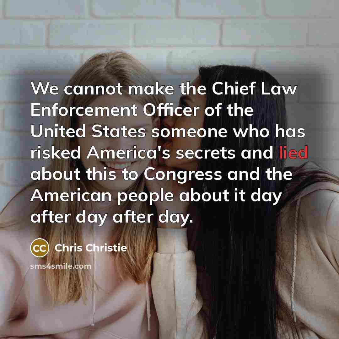 “We cannot make the Chief Law Enforcement Officer of the…” quote by Chris Christie