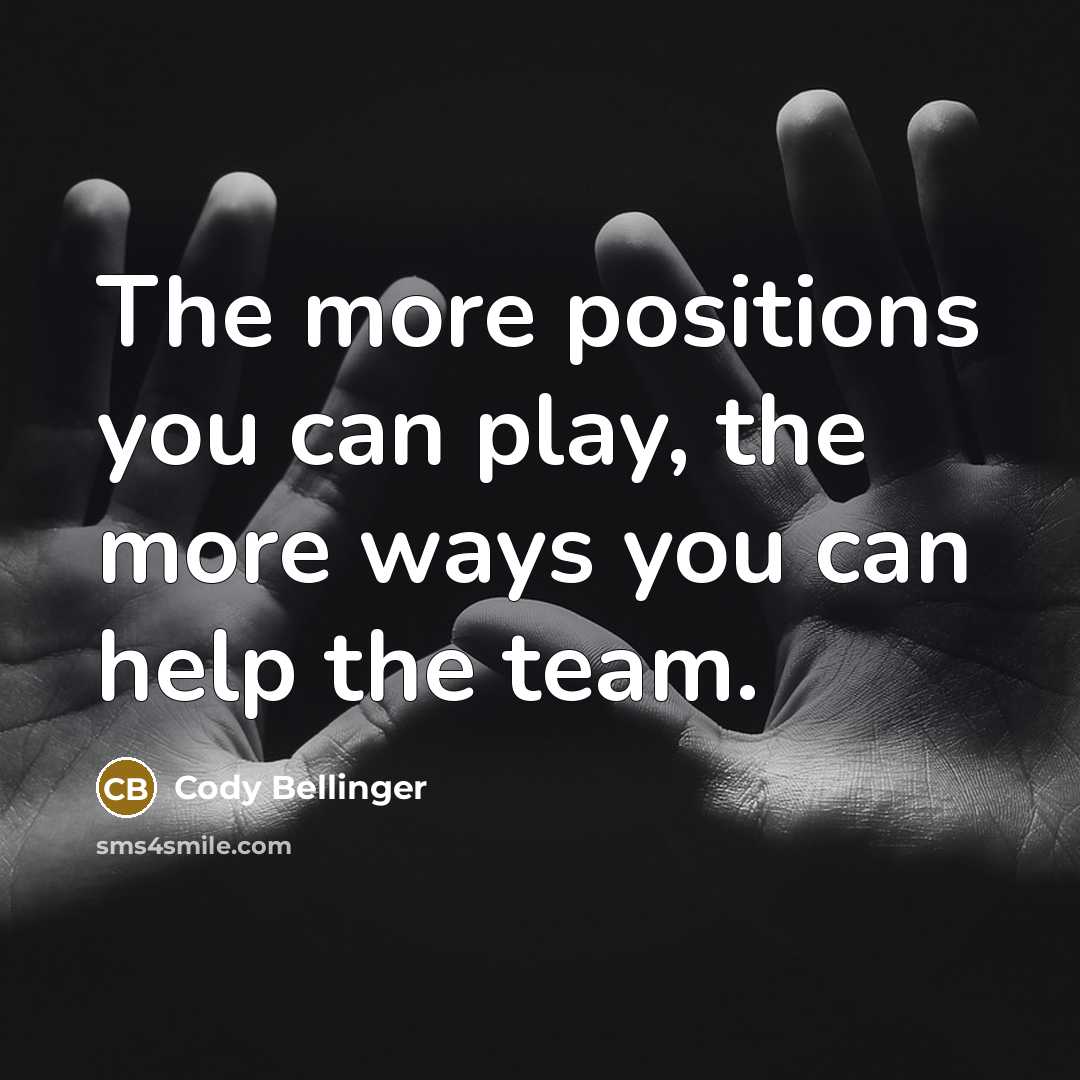“The more positions you can play, the more ways you can help the team.” quote by Cody Bellinger