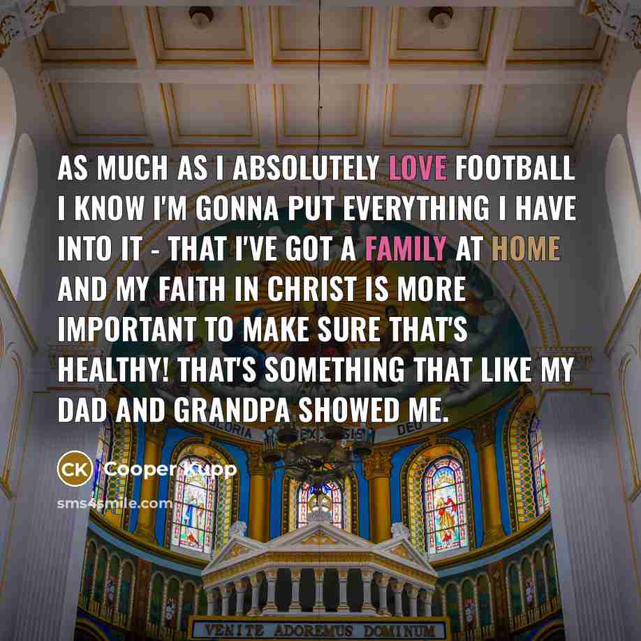 “As much as I absolutely love football I know I'm…” quote by Cooper Kupp