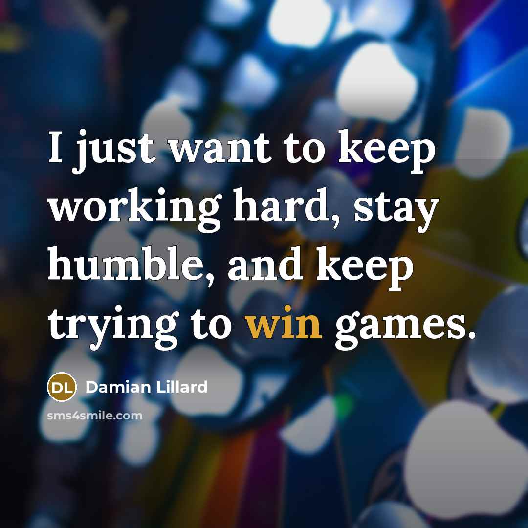“I just want to keep working hard, stay humble, and…” quote by Damian Lillard