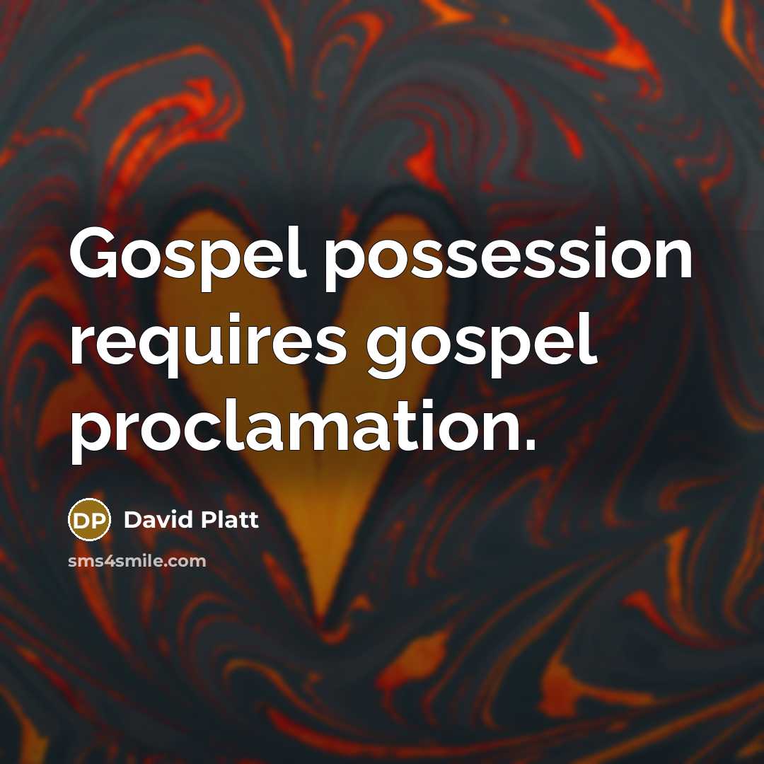 “Gospel possession requires gospel proclamation.…” quote by David Platt