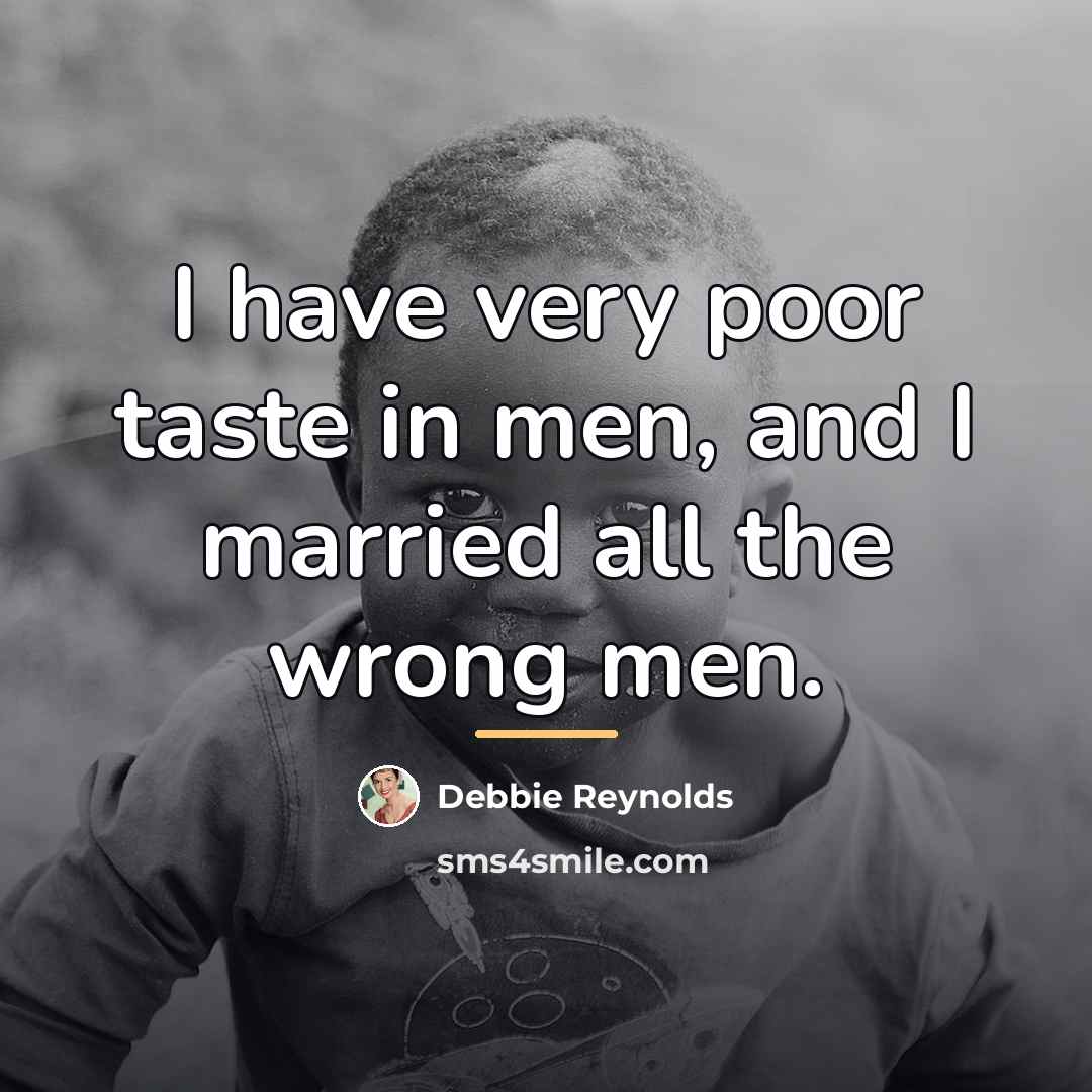 “I have very poor taste in men, and I married…” quote by Debbie Reynolds