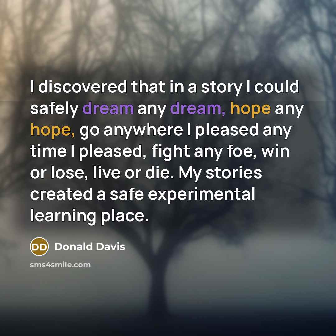 “I discovered that in a story I could safely dream…” quote by Donald Davis
