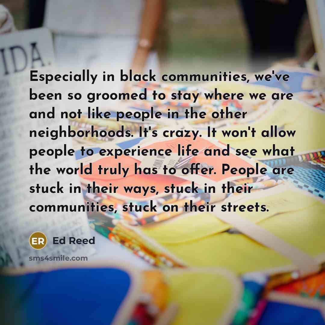 “Especially in black communities, we've been so groomed to stay…” quote by Ed Reed