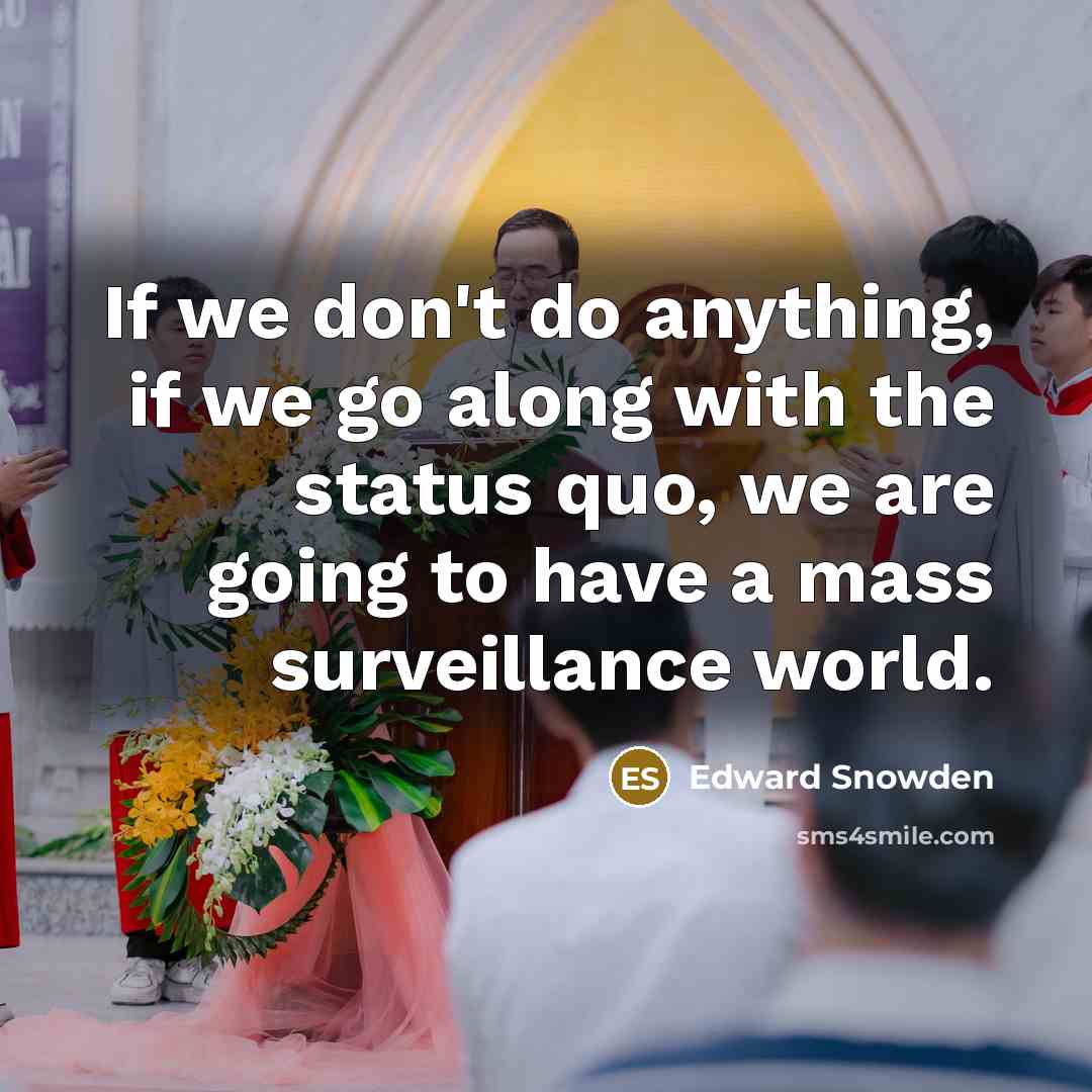 “If we don't do anything, if we go along with…” quote by Edward Snowden