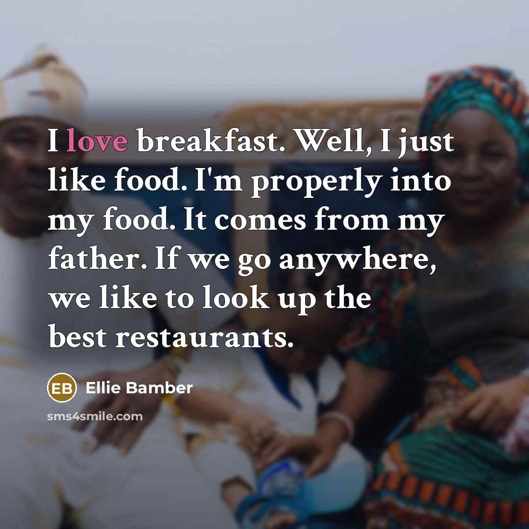“I love breakfast. Well, I just like food. I'm properly…” quote by Ellie Bamber