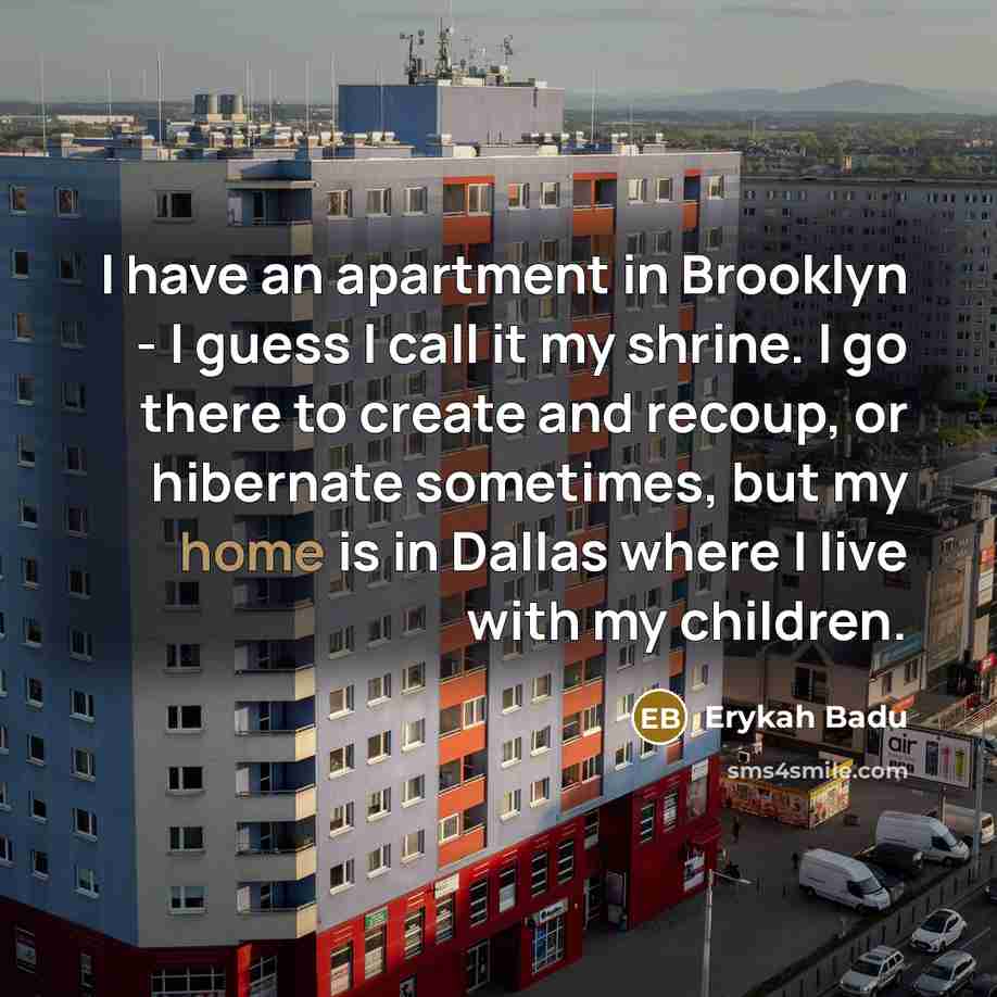 “I have an apartment in Brooklyn - I guess I…” quote by Erykah Badu