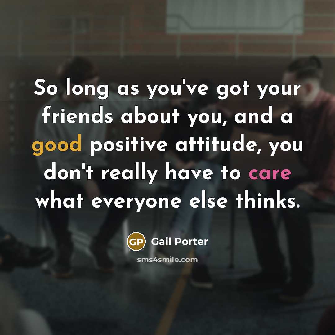 “So long as you've got your friends about you, and…” quote by Gail Porter