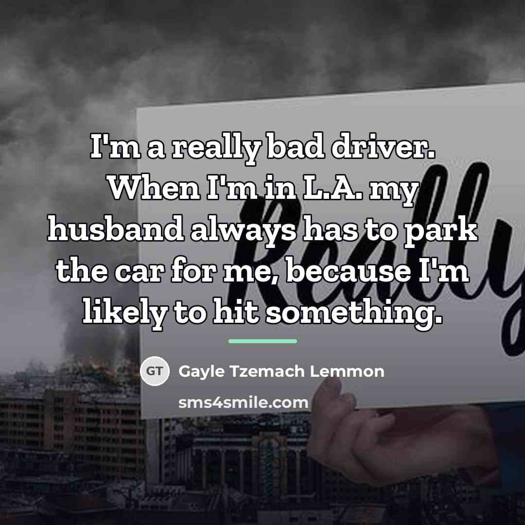 “I'm a really bad driver. When I'm in L.A. my…” quote by Gayle Tzemach Lemmon