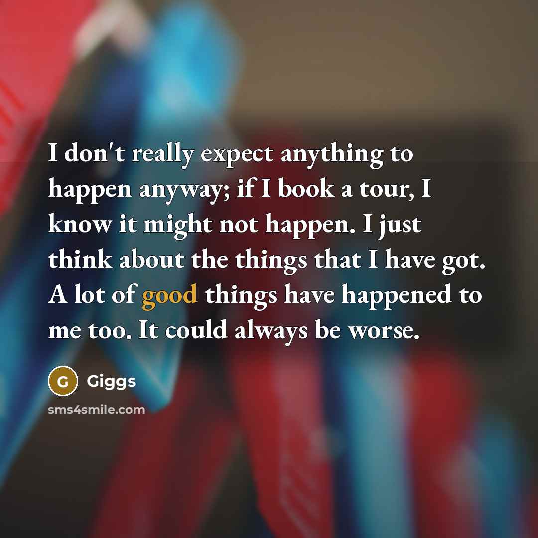 “I don't really expect anything to happen anyway; if I…” quote by Giggs