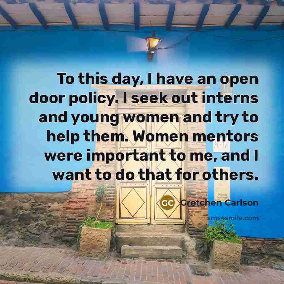 “To this day, I have an open door policy. I…” quote by Gretchen Carlson