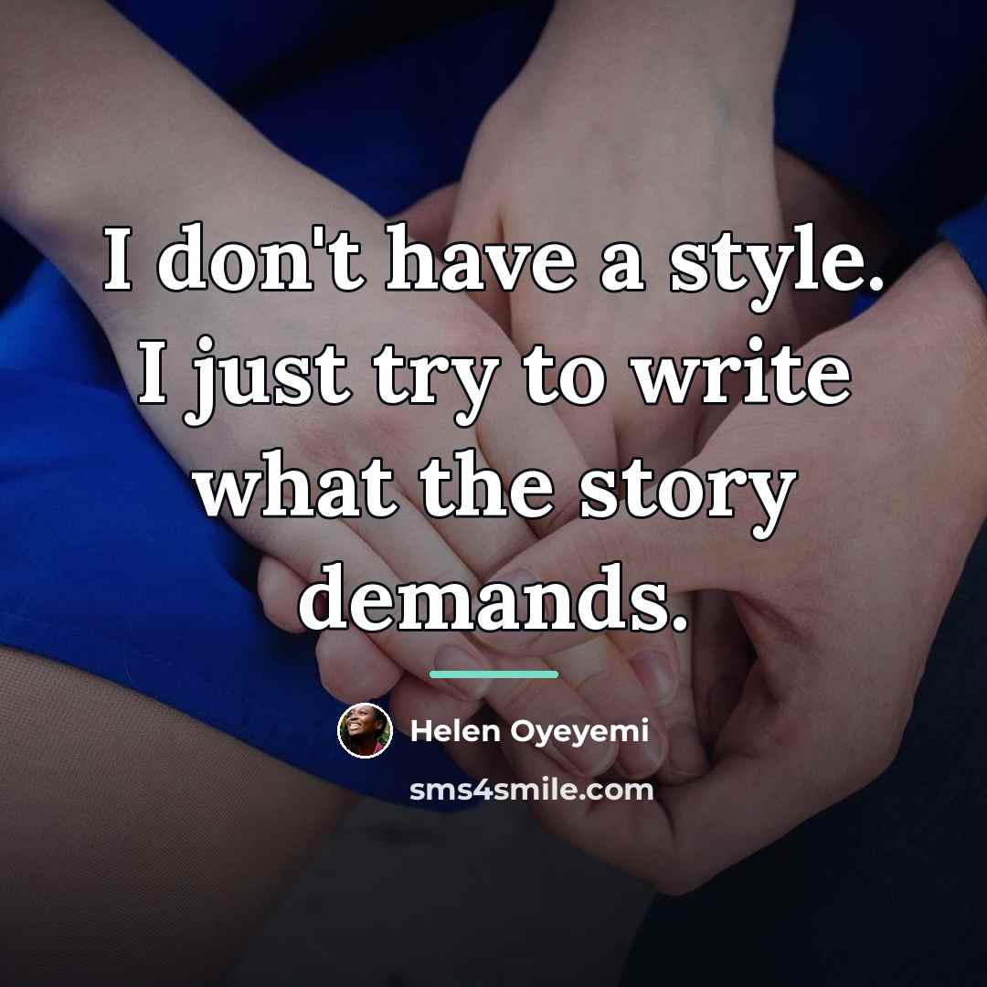 “I don't have a style. I just try to write…” quote by Helen Oyeyemi