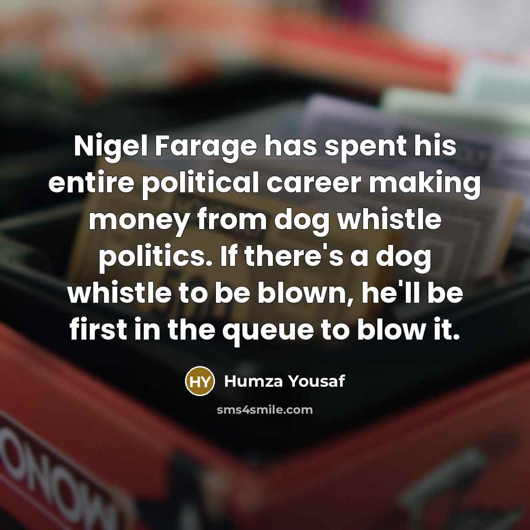 “Nigel Farage has spent his entire political career making money…” quote by Humza Yousaf