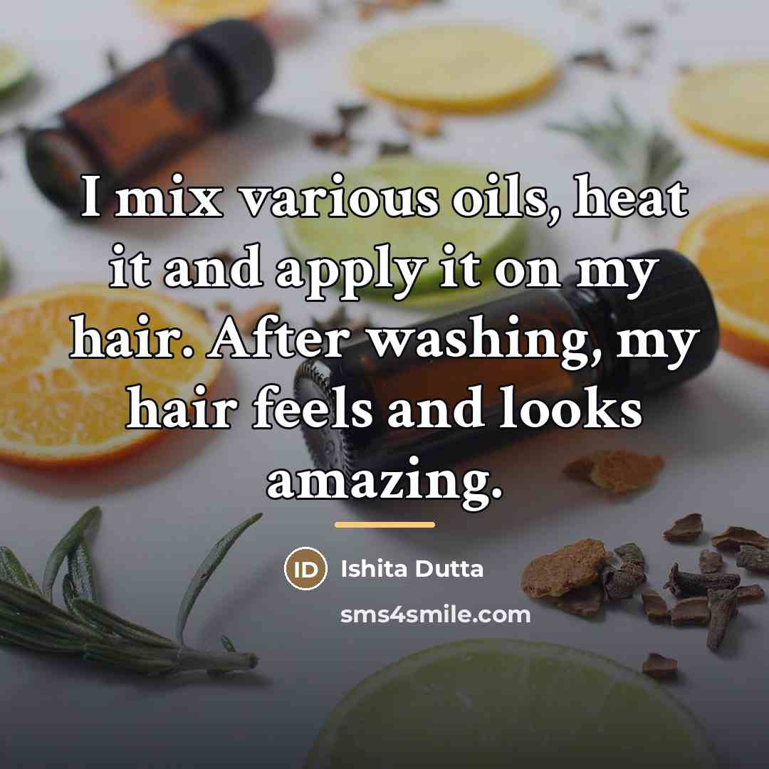 “I mix various oils, heat it and apply it on…” quote by Ishita Dutta