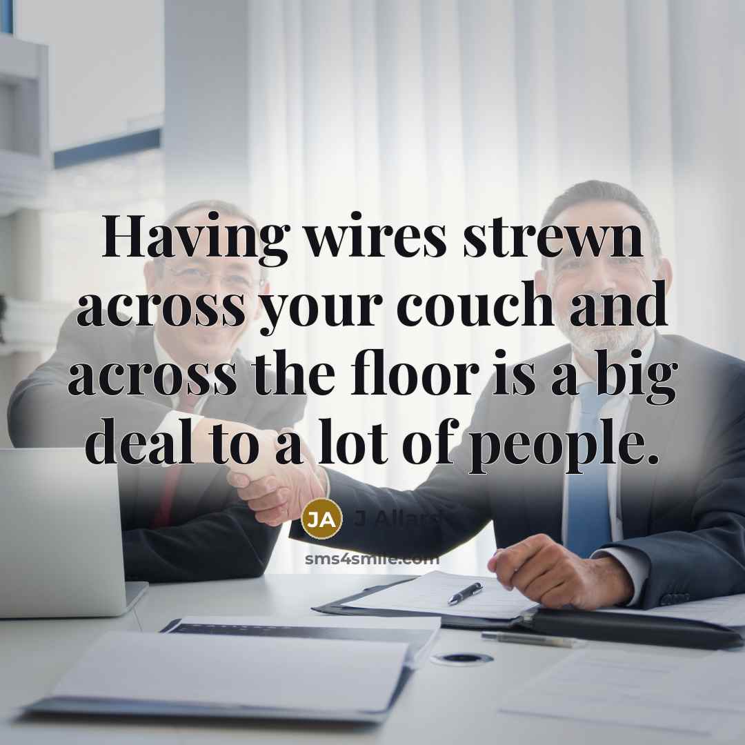 “Having wires strewn across your couch and across the floor…” quote by J Allard