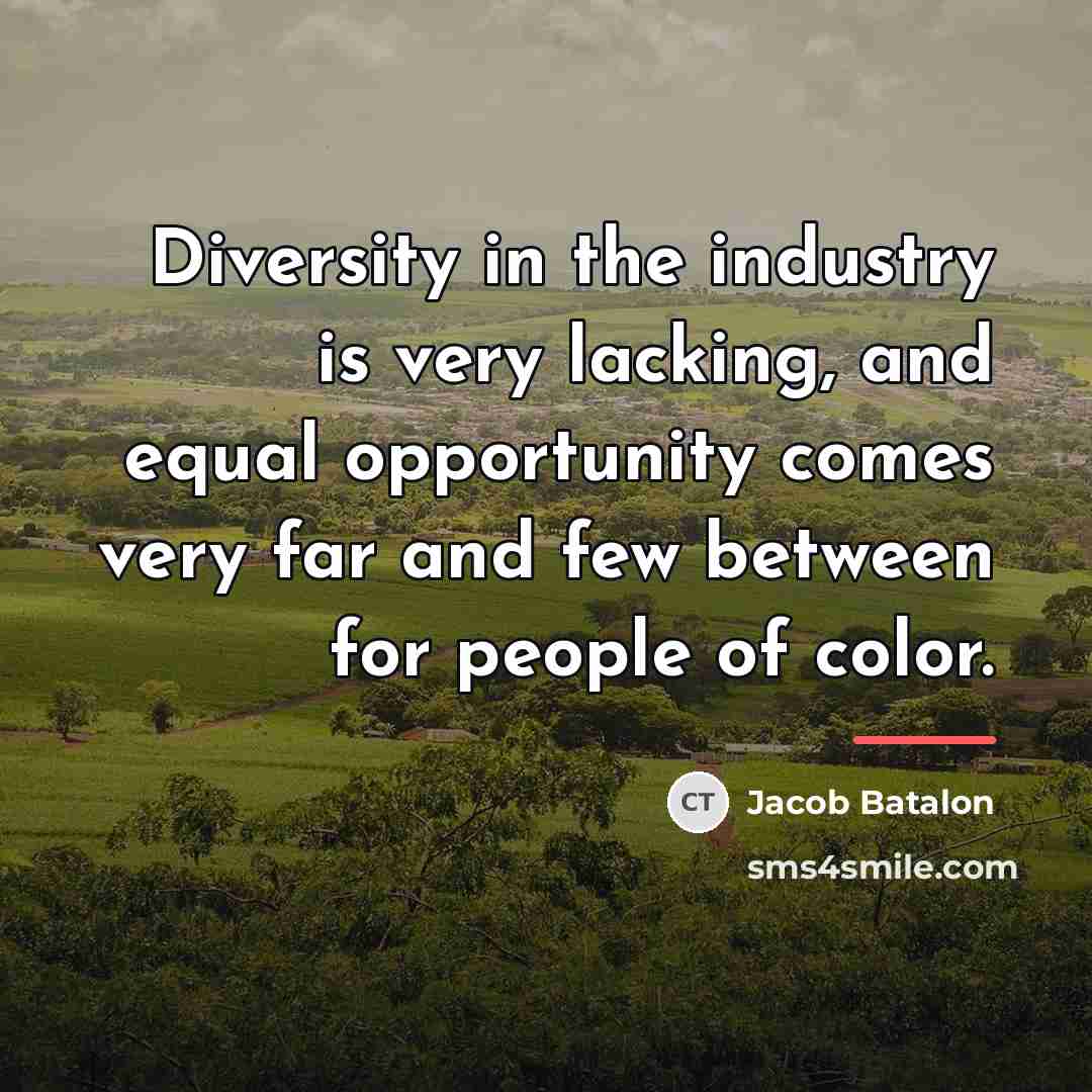 “Diversity in the industry is very lacking, and equal opportunity…” quote by Jacob Batalon