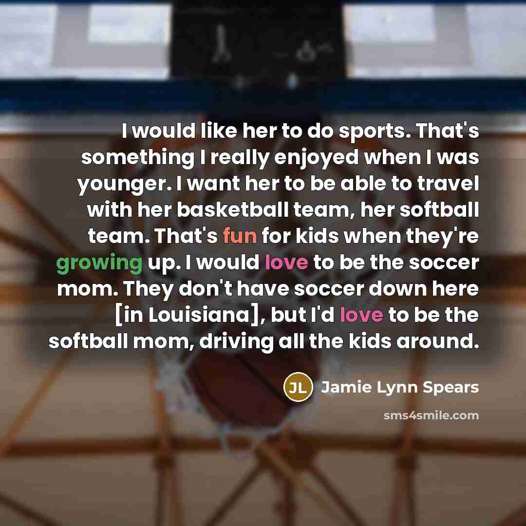 “I would like her to do sports. That's something I…” quote by Jamie Lynn Spears