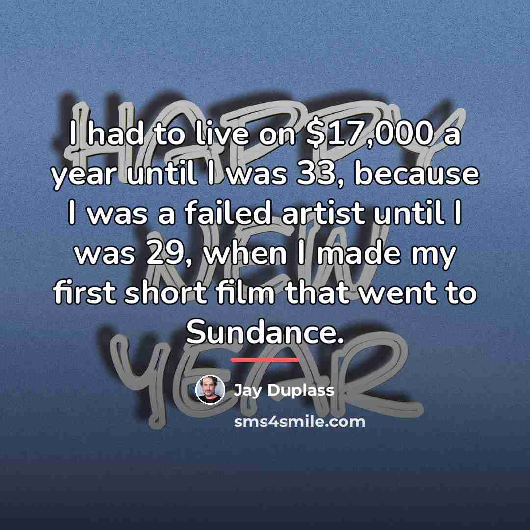 “I had to live on $17,000 a year until I…” quote by Jay Duplass