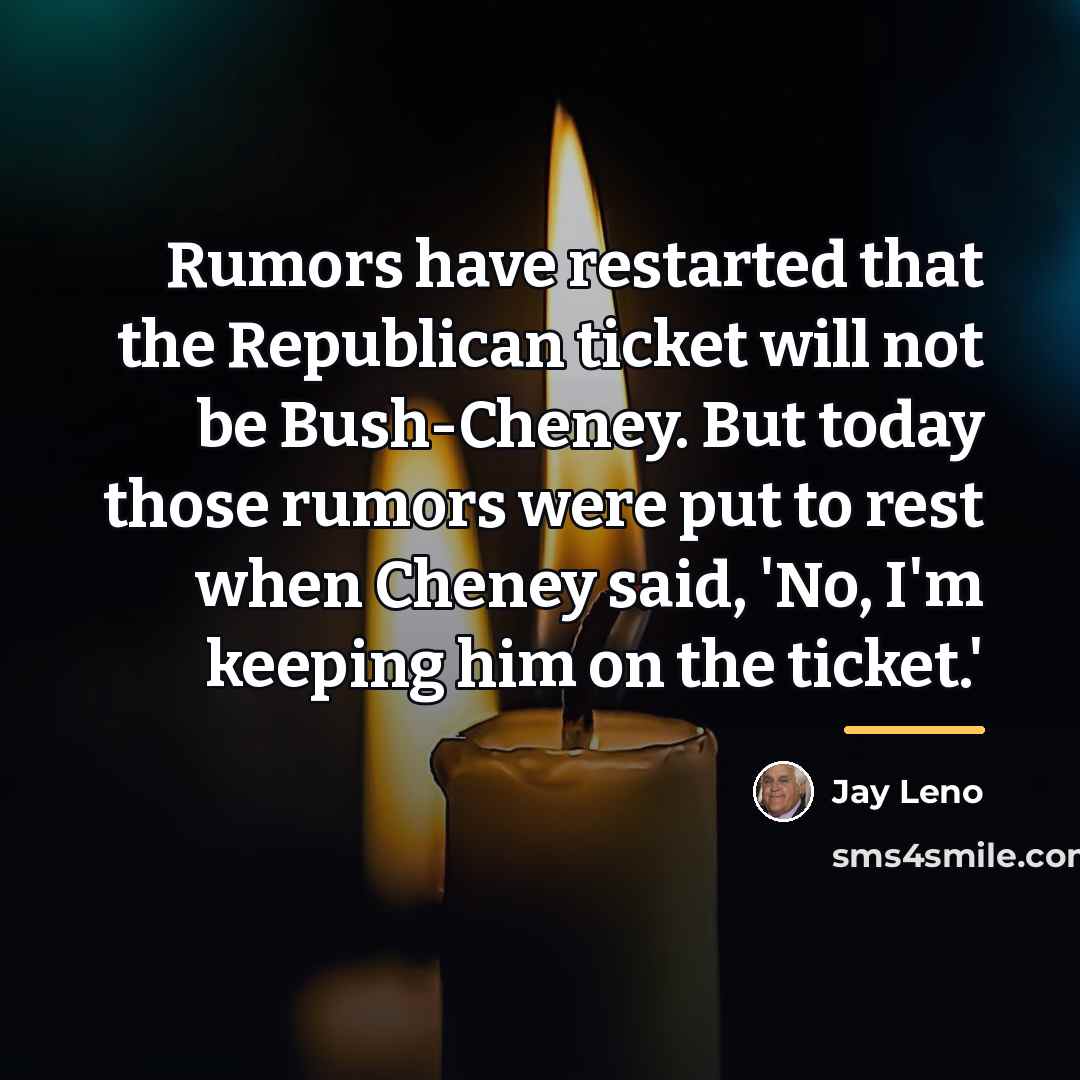 “Rumors have restarted that the Republican ticket will not be…” quote by Jay Leno