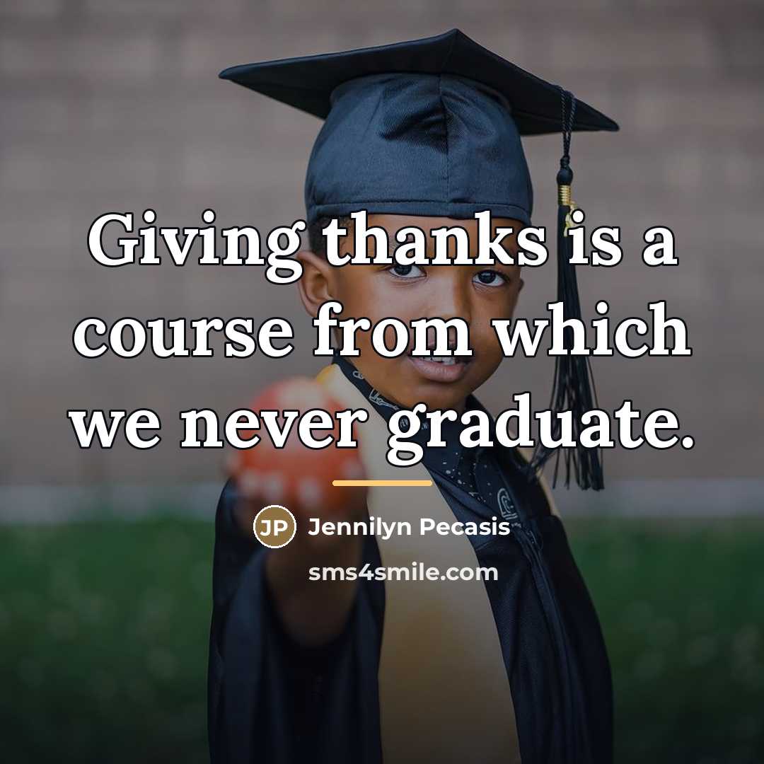 “Giving thanks is a course from which we never graduate.…” quote by Jennilyn Pecasis