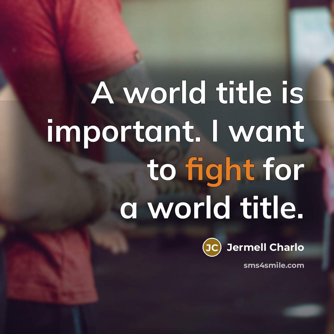 “A world title is important. I want to fight for…” quote by Jermell Charlo