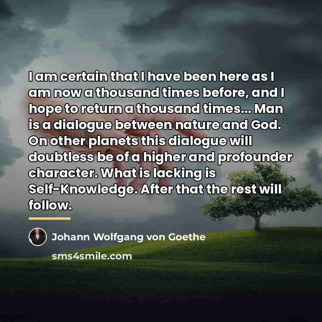 “I am certain that I have been here as I…” quote by Johann Wolfgang von Goethe