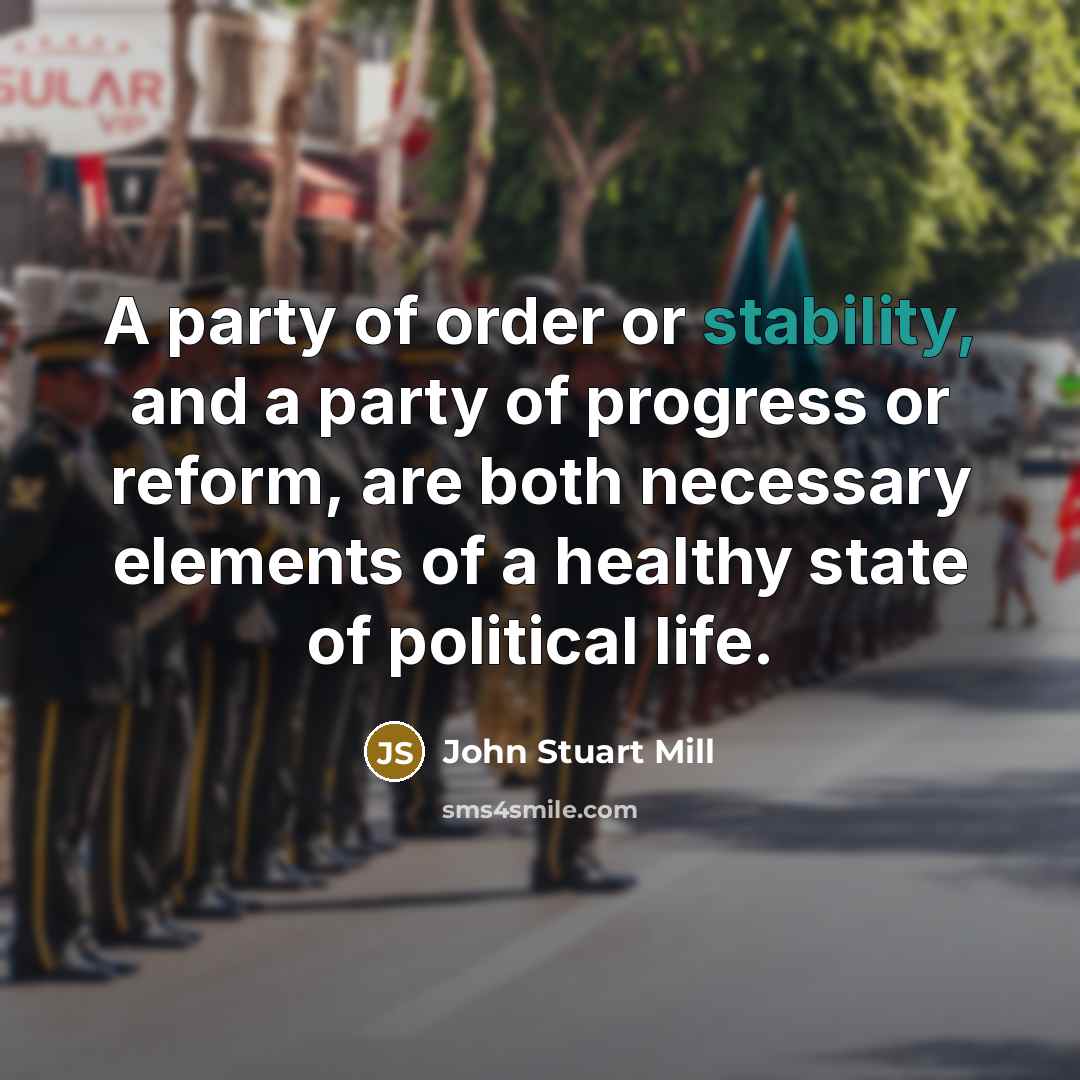 “A party of order or stability, and a party of…” quote by John Stuart Mill