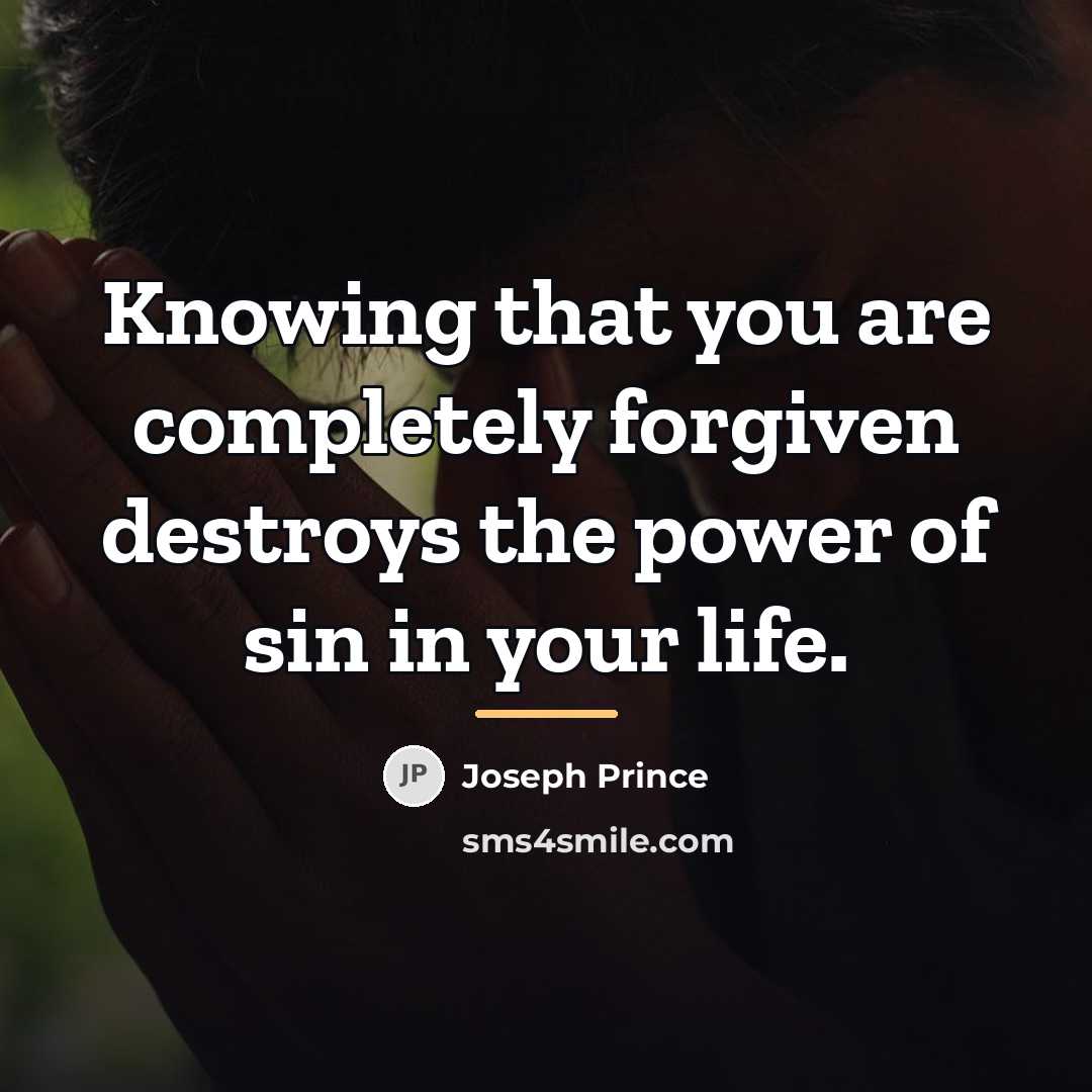 “Knowing that you are completely forgiven destroys the power of…” quote by Joseph Prince
