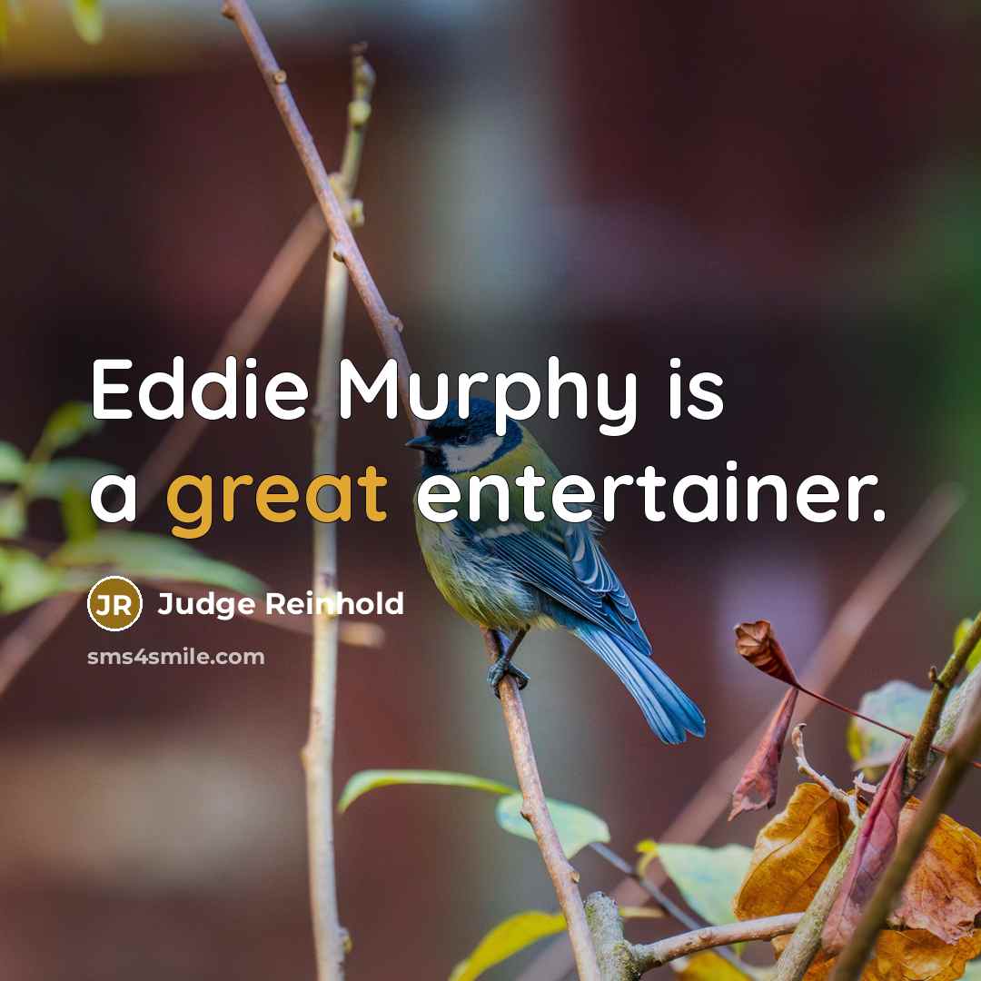 “Eddie Murphy is a great entertainer.…” quote by Judge Reinhold