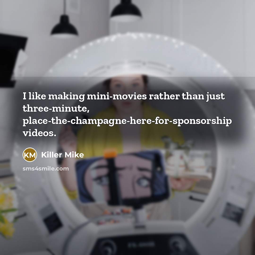 “I like making mini-movies rather than just three-minute, place-the-champagne-here-for-sponsorship videos.…” quote by Killer Mike