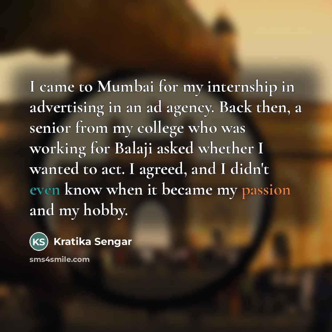 “I came to Mumbai for my internship in advertising in…” quote by Kratika Sengar