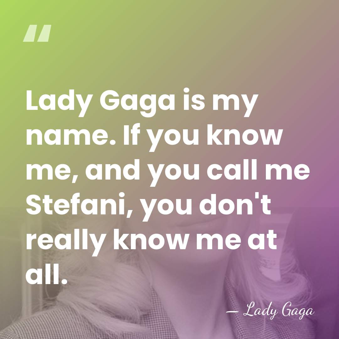 Lady Gaga is my name. If you know me, and you call&hellip; - Lady Gaga