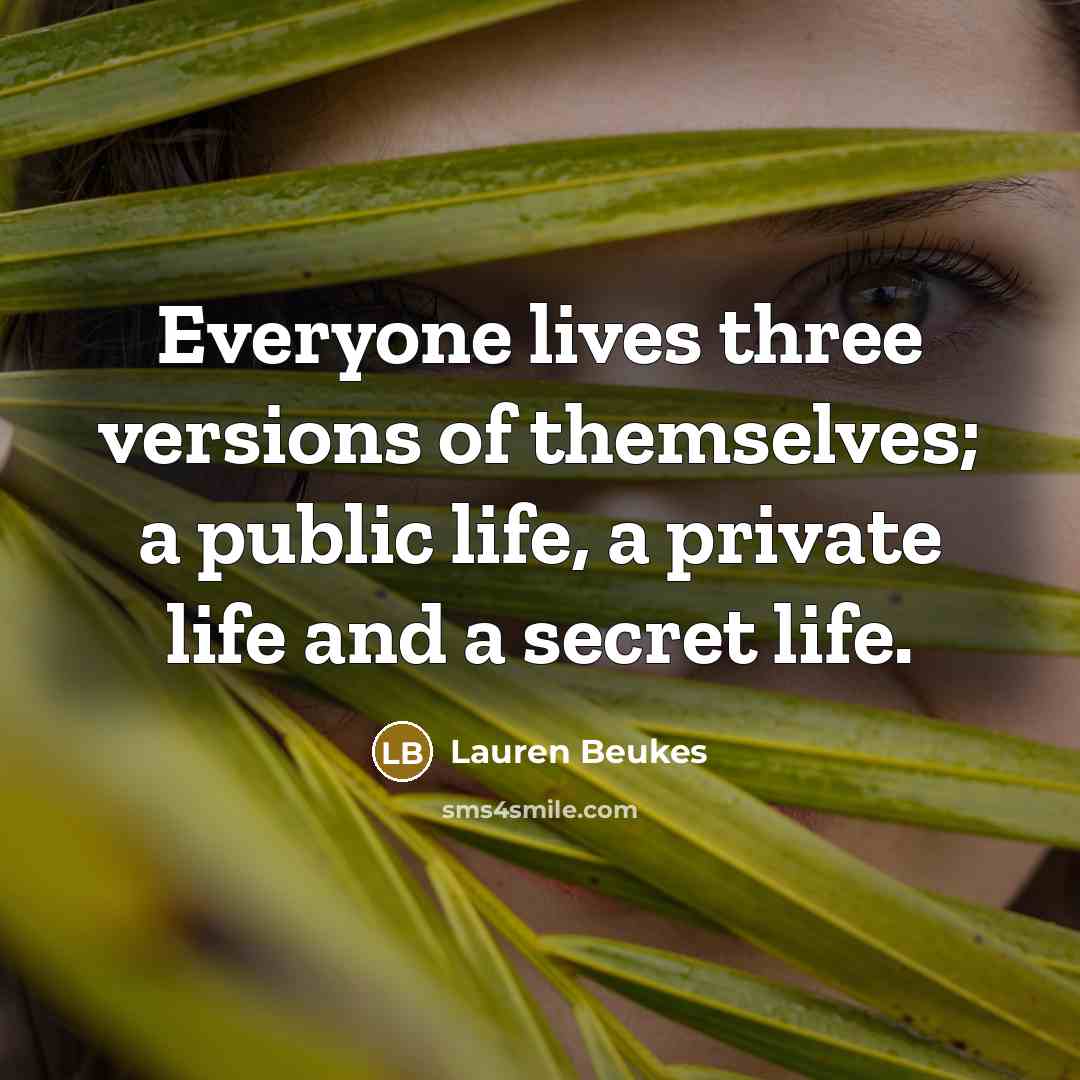 “Everyone lives three versions of themselves; a public life, a…” quote by Lauren Beukes
