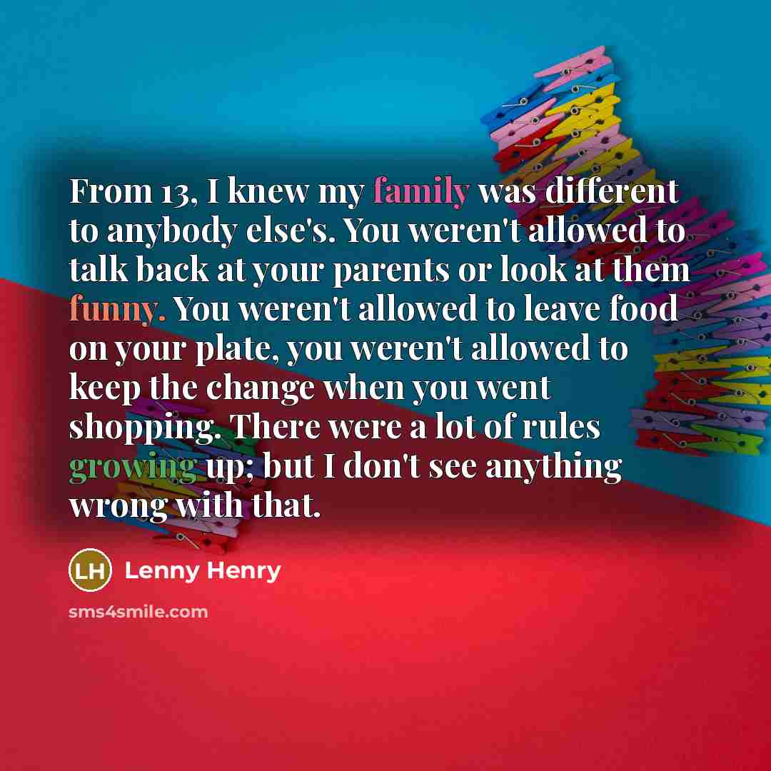 “From 13, I knew my family was different to anybody…” quote by Lenny Henry