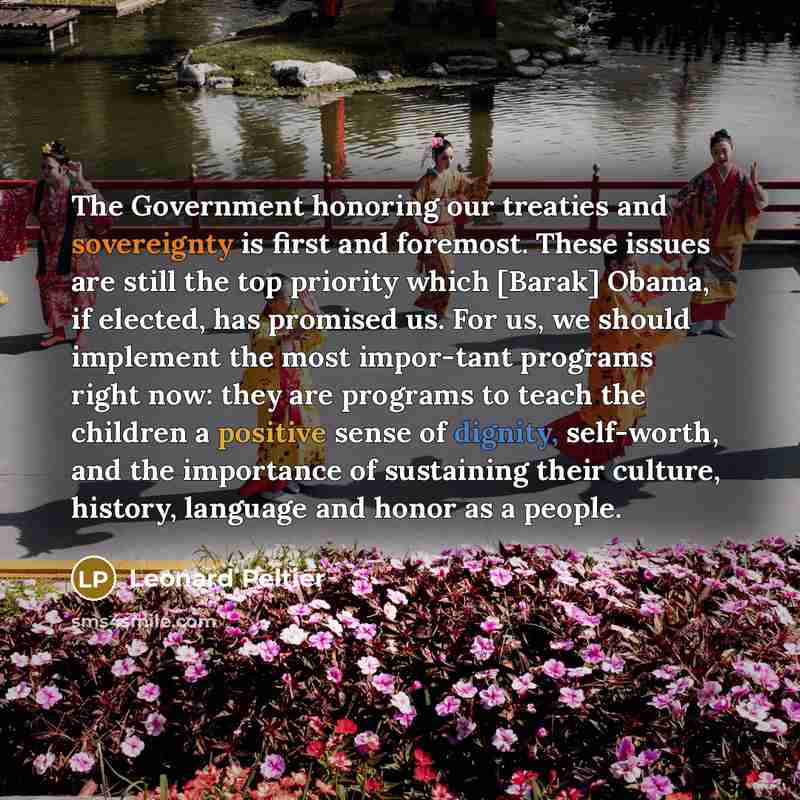 “The Government honoring our treaties and sovereignty is first and…” quote by Leonard Peltier