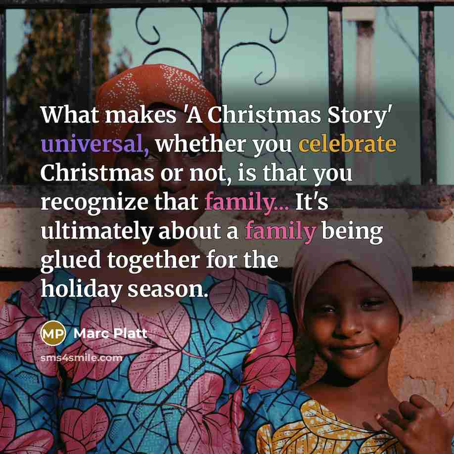 “What makes 'A Christmas Story' universal, whether you celebrate Christmas…” quote by Marc Platt