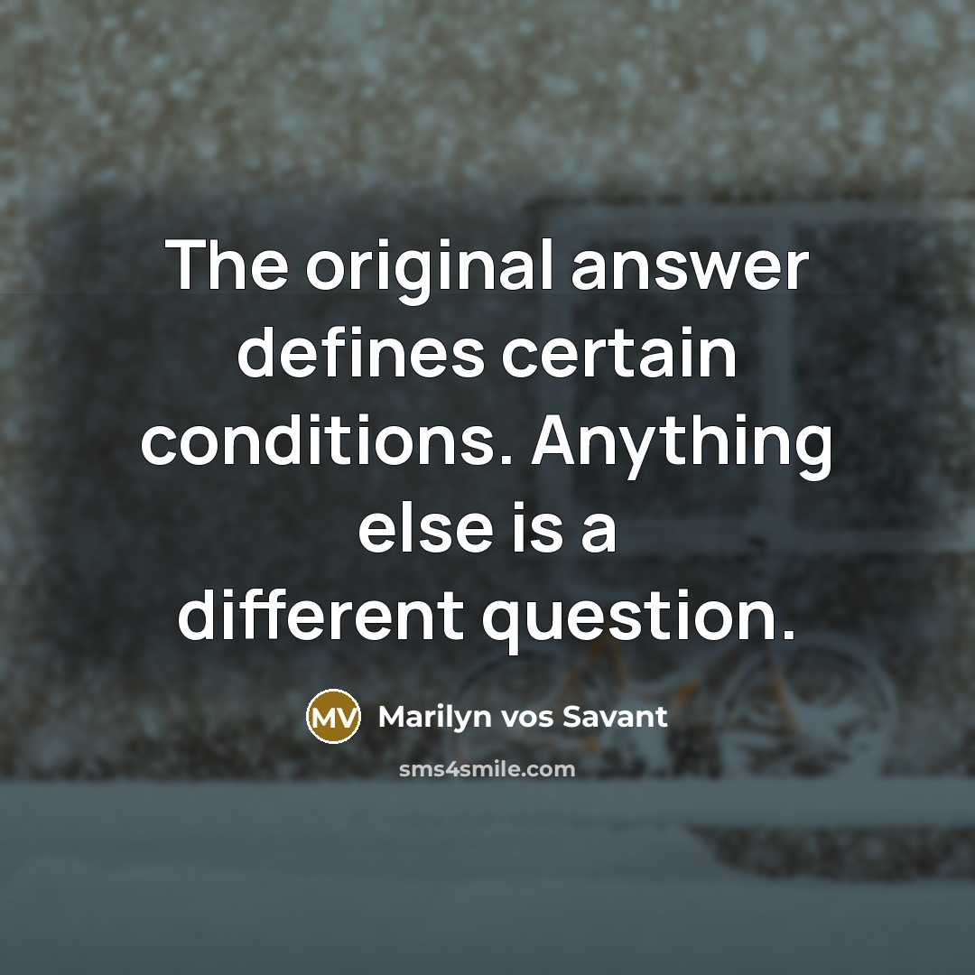 “The original answer defines certain conditions. Anything else is a…” quote by Marilyn vos Savant