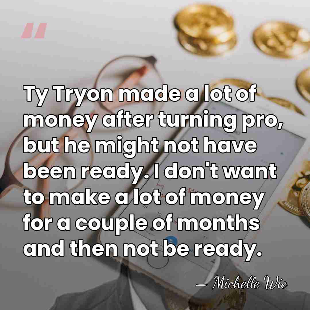 Ty Tryon made a lot of money after turning pro, but he&hellip; - Michelle Wie