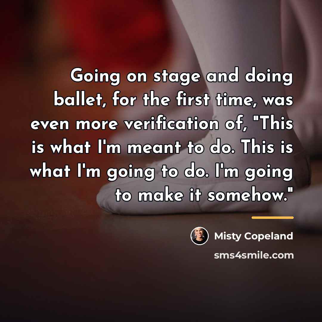 “Going on stage and doing ballet, for the first time,…” quote by Misty Copeland