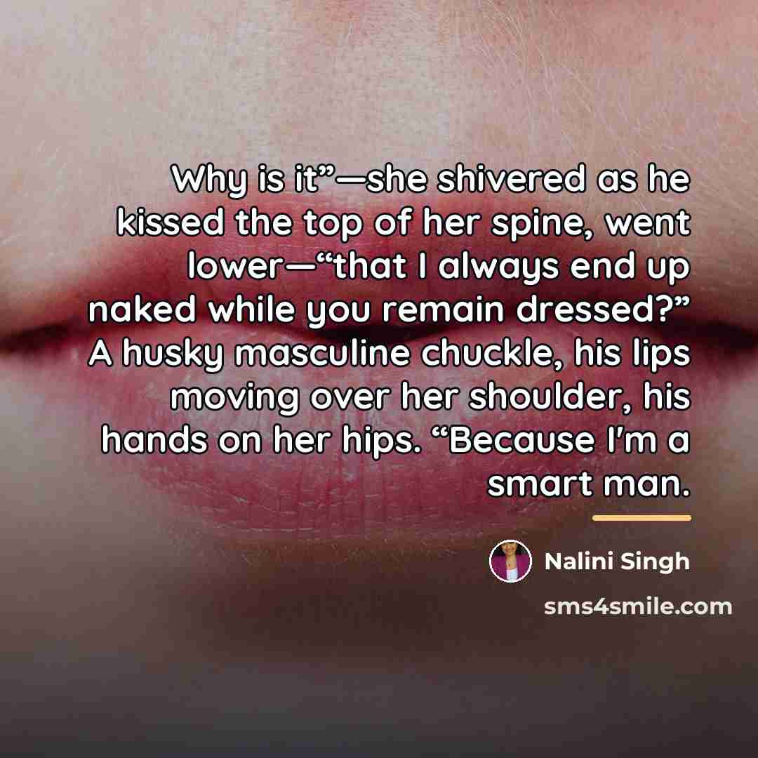“Why is it”—she shivered as he kissed the top of…” quote by Nalini Singh