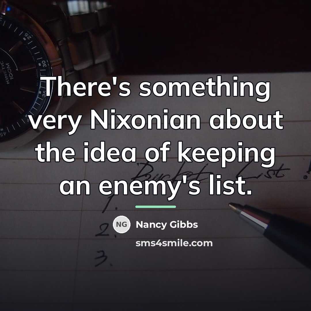“There's something very Nixonian about the idea of keeping an…” quote by Nancy Gibbs