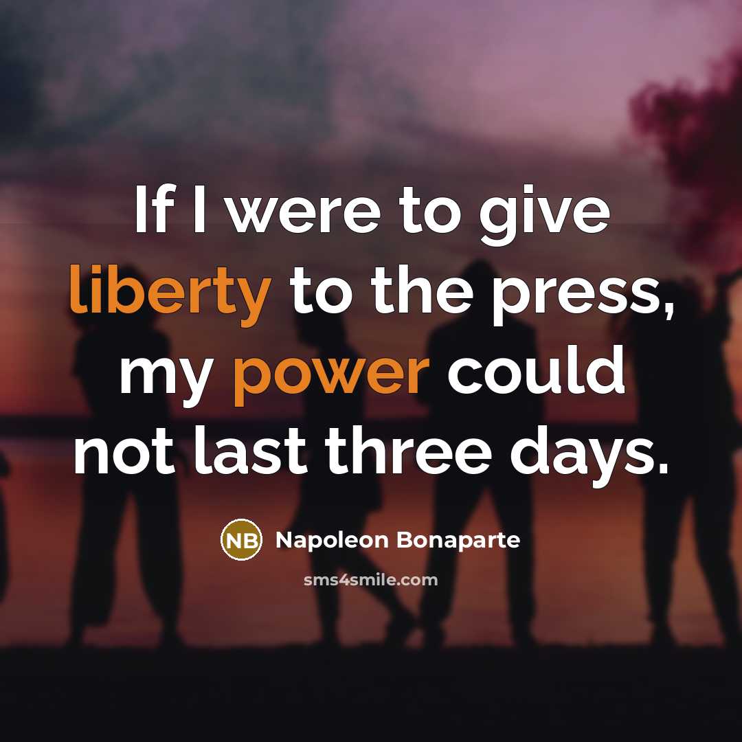 “If I were to give liberty to the press, my…” quote by Napoleon Bonaparte