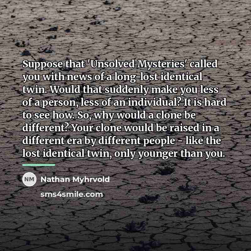 “Suppose that 'Unsolved Mysteries' called you with news of a…” quote by Nathan Myhrvold