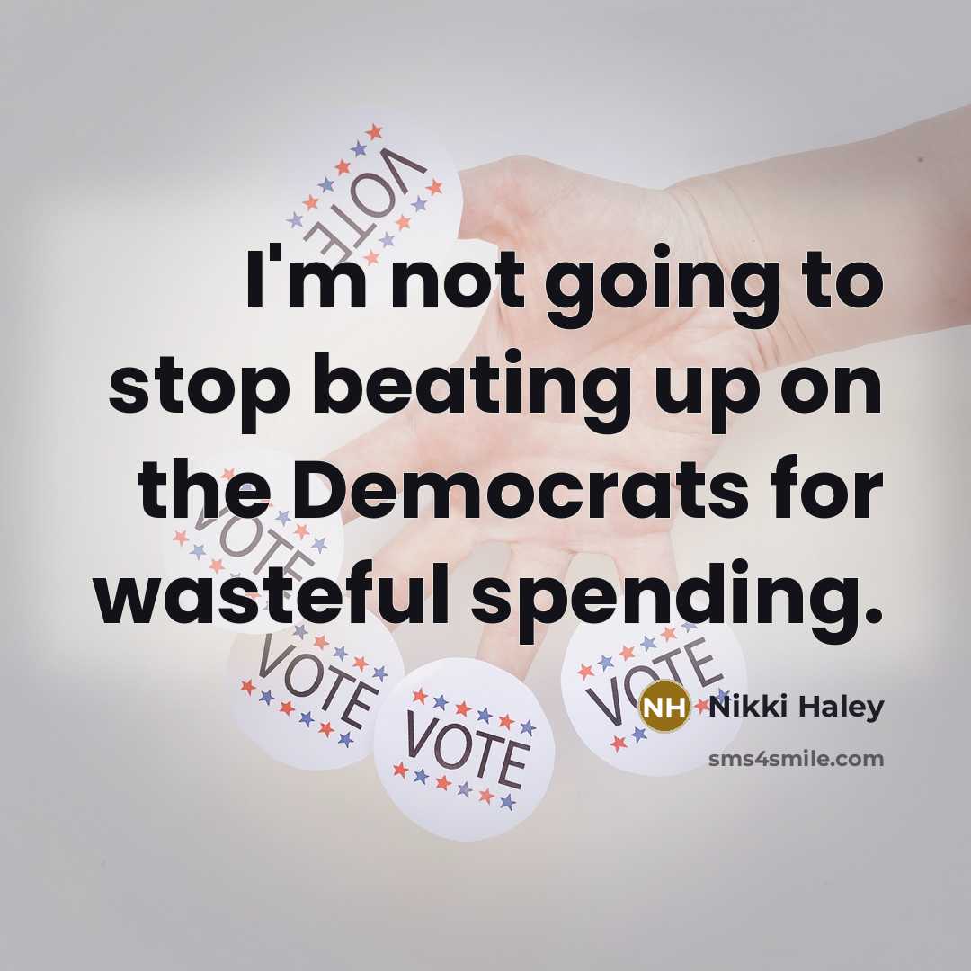 “I'm not going to stop beating up on the Democrats…” quote by Nikki Haley