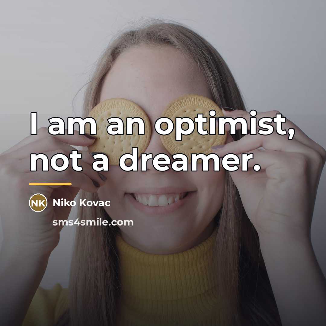 “I am an optimist, not a dreamer.…” quote by Niko Kovac